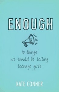 Enough: 10 Things We Should Be Telling Teenage Girls