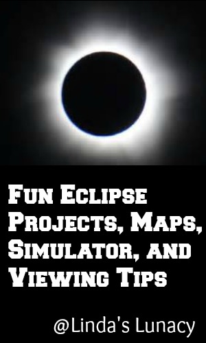 Fun Eclipse Projects, Maps, Simulator, and Viewing Tips