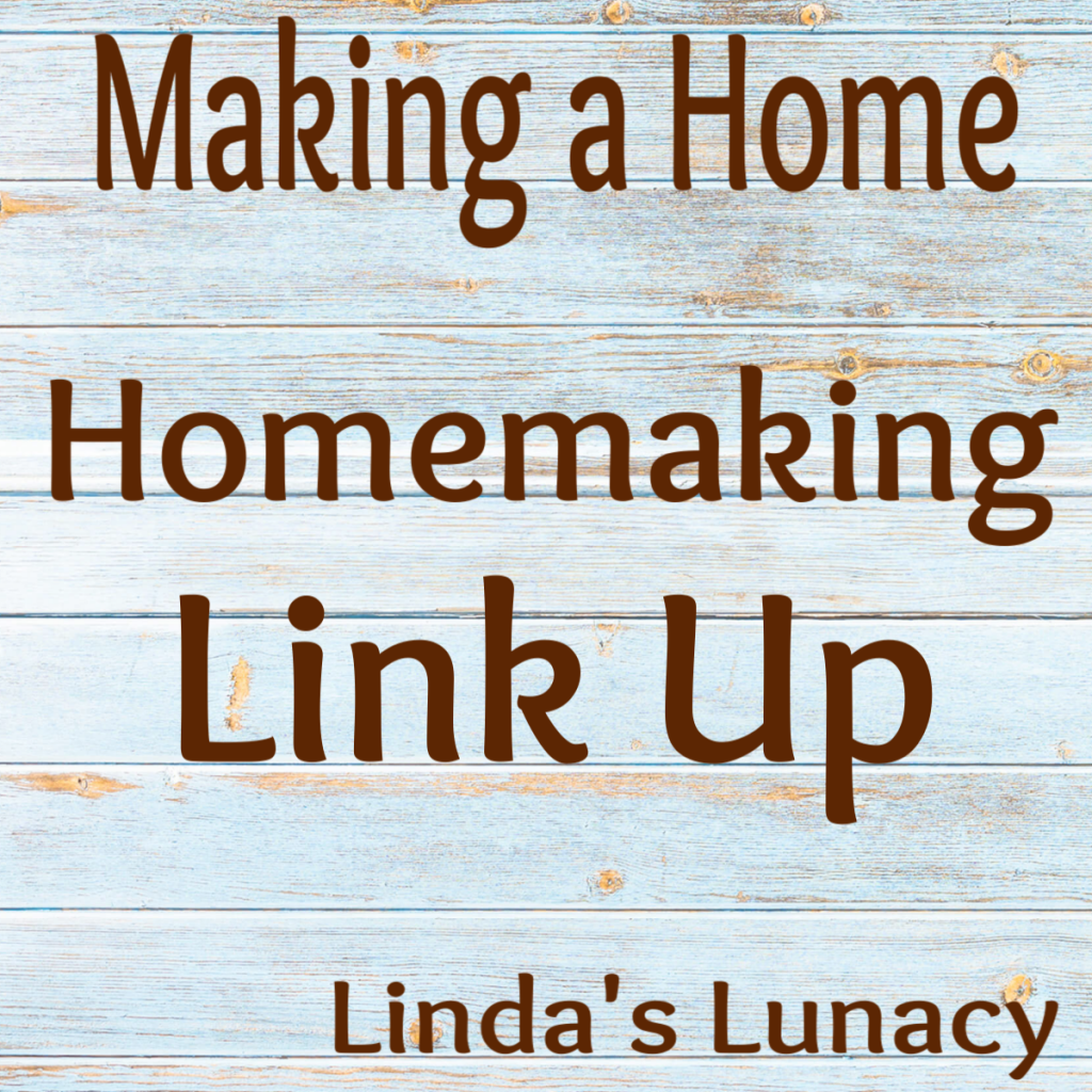 Making a Home - Homemaking Link Up