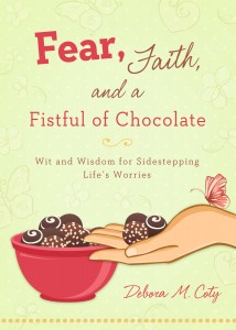 Fear Faith and a Fistful of Chocolate