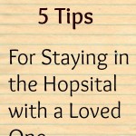 5 Tips for Staying in the Hospital with a Loved One