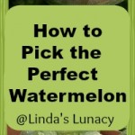 How to Pick the Perfect Watermelon