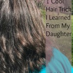 1 Cool Hair Trick I Learned From My Daughter