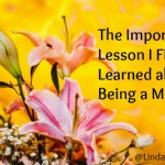 The Important Lesson I Finally Learned about Being a Mother