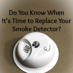 Do You Know When It's Time to Replace Your Smoke Detector?